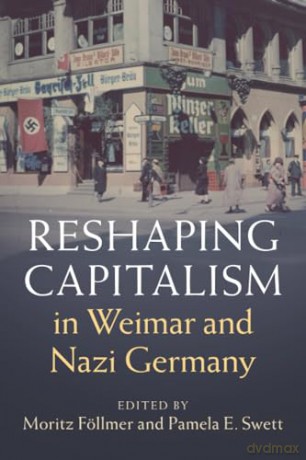Reshaping Capitalism in Weimar and Nazi Germany (Publications of the German Historical Institute) - Edited By Moritz F [KSIĄŻKA]