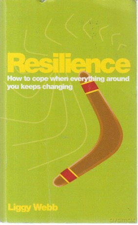 Resilience: How to cope when everything around you keeps changing - Liggy Webb [KSIĄŻKA]