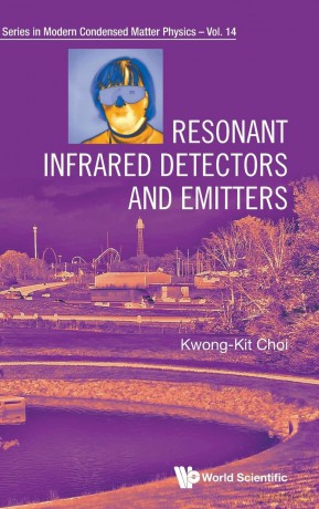 Resonant Infrared Detectors And Emitters: 0 (Series In Modern Condensed Matter Physics) - Kwong-Kit Choi [KSIĄŻKA]