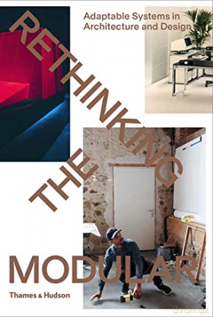 Rethinking The Modular: Adaptable Systems in Architecture and Design [KSIĄŻKA]