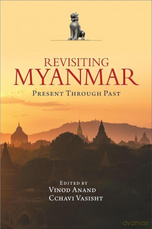Revisiting Myanmar Present Through Past - Vinod Anand [KSIĄŻKA]