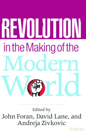 Revolution in the Making of the Modern World: Social Identities, Globalization and Modernity - John Foran [KSIĄŻKA]