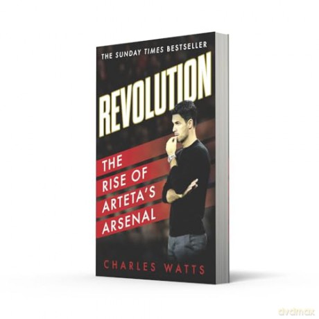 Revolution: The new sports biography revealing the incredible true story of Mikel Arteta's success at Arsenal football club - Charles Watts [KSIĄŻKA]