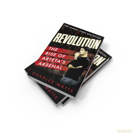 Revolution: The new sports biography revealing the incredible true story of Mikel Arteta's success at Arsenal football club - Charles Watts [KSIĄŻKA]