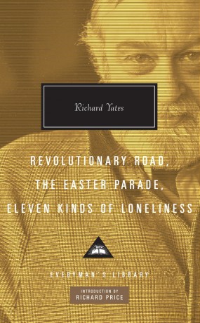Revolutionary Road, The Easter Parade, Eleven Kinds of Loneliness: Richard Yates (Everyman's Library CLASSICS) - Richard Yates [KSIĄŻKA]