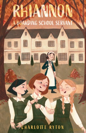 Rhiannon - A Boarding School Servant: Below Stairs at a Boarding School - Ryton Charlotte [KSIĄŻKA]