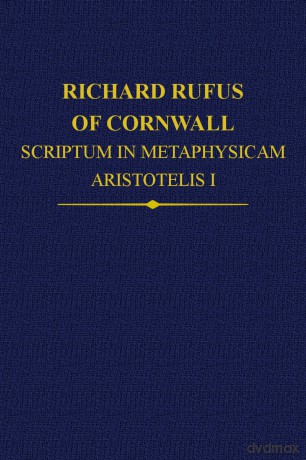 Richard Rufus of Cornwall: Scriptum in Metaphysicam Aristotelis: Alpha to Epsilon (Auctores Britannici Medii Aevi) [KSIĄŻKA]