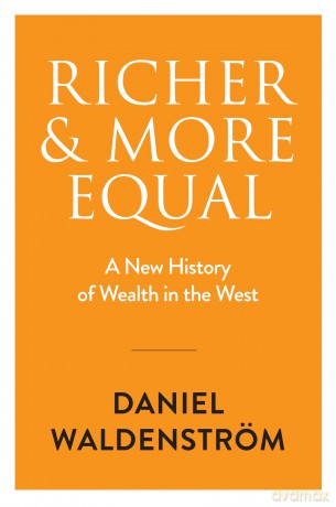 Richer and More Equal: A New History of Wealth in the West - Daniel Waldenstrom [KSIĄŻKA]