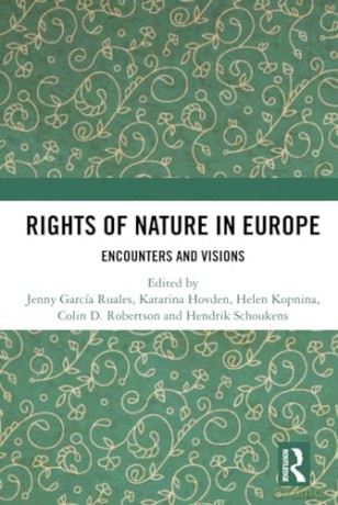 Rights of Nature in Europe: Encounters and Visions - Jenny Garc A Ruales [KSIĄŻKA]