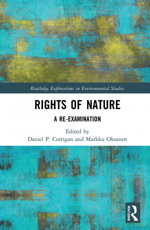 Rights of Nature: A Re-examination (Routledge Explorations in Environmental Studies) - Daniel P. Corrigan [KSIĄŻKA]