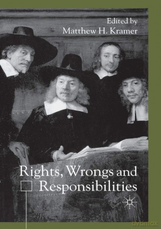 Rights, Wrongs and Responsibilities - M. Kramer [KSIĄŻKA]