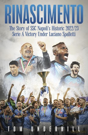 Rinascimento: The story of SSC Napoli's historic 2022/23 Serie A victory under Luciano Spalletti - Underhill Tom [KSIĄŻKA]