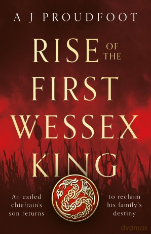 Rise of the First Wessex King - Proudfoot A J [KSIĄŻKA]