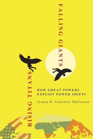 Rising Titans, Falling Giants: How Great Powers Exploit Power Shifts (Cornell Studies in Security Affairs) - Joshua R Shifrinson [KSIĄŻKA]