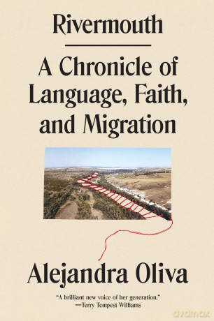 Rivermouth: A Chronicle of Language, Faith, and Migration - Alejandra Oliva [KSIĄŻKA]