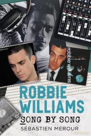 Robbie Williams: Song by Song - Sebastien Merour [KSIĄŻKA]