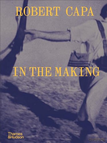 Robert Capa: In the Making - Robert Capa [KSIĄŻKA]