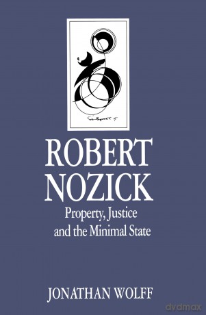 Robert Nozick: Property, Justice and the Minimal State (Key Contemporary Thinkers) - Wolff [KSIĄŻKA]