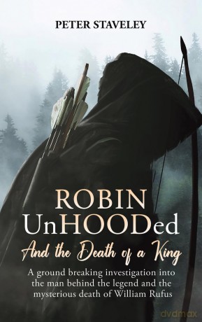 Robin Unhooded: And the Death of a King - Peter Staveley [KSIĄŻKA]