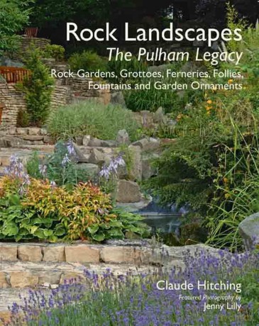 Rock Landscapes: The Pulham Legacy: Rock Gardens, Grottoes, Ferneries, Follies, Fountains and Garden Ornaments - Claude Hitching [KSIĄŻKA]