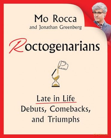 Roctogenarians: Late in Life Debuts, Comebacks, and Triumphs - Mo Rocca [KSIĄŻKA]
