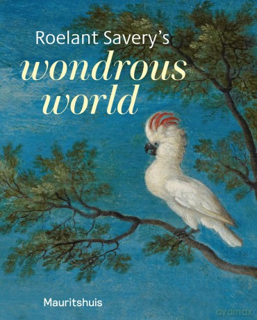 Roelant Savery's Wondrous World - Ariane Va Suchtelen [KSIĄŻKA]