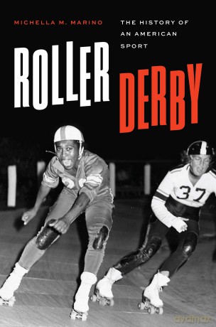 Roller Derby: The History of an American Sport (Terry and Jan Todd Series on Physical Culture and Sports) - Michaela Marino [KSIĄŻKA]