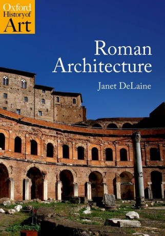 Roman Architecture (Oxford History of Art) - Janet Delaine [KSIĄŻKA]