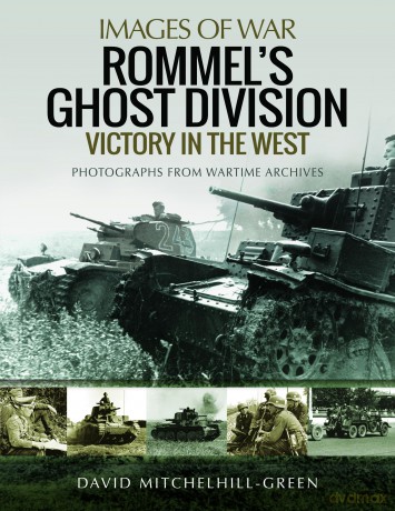Rommel's Ghost Division: Victory in the West: Rare Photographs from Wartime Archives (Images of War) - D Mitchelhill-Green [KSIĄŻKA]