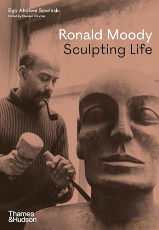 Ronald Moody: Sculpting Life - Ego Ahaiwe Sowinski [KSIĄŻKA]