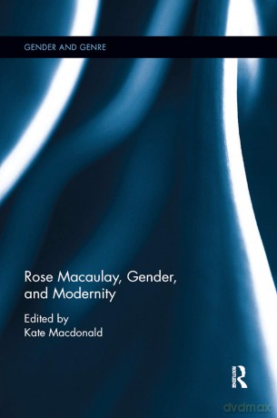 Rose Macaulay, Gender, and Modernity (Gender and Genre) - Kate Macdonald [KSIĄŻKA]