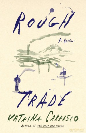 Rough Trade: A Novel - Katrina Carrasco [KSIĄŻKA]