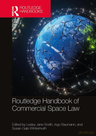 Routledge Handbook of Commercial Space Law (Routledge Handbooks in Law) - Lesley-Jane Smith [KSIĄŻKA]