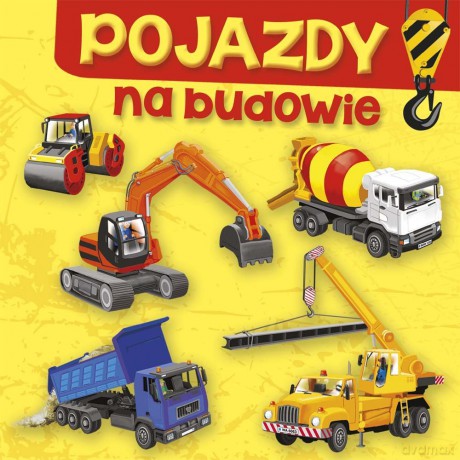Pojazdy Na budowie - Aleksandra Perkowska [KSIĄŻKA]