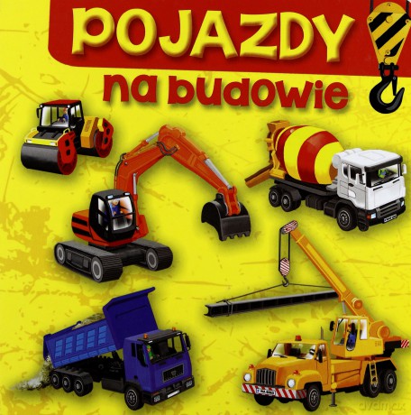 Pojazdy Na budowie - Aleksandra Perkowska [KSIĄŻKA]
