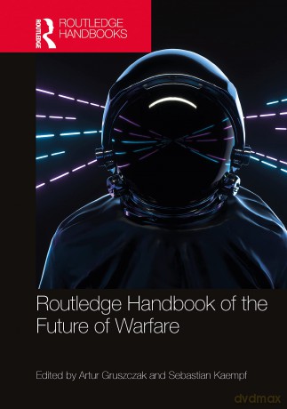 Routledge Handbook of the Future of Warfare (Routledge Handbooks) - Artur Gruszczak [KSIĄŻKA]