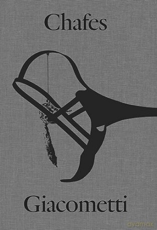 Rui Chafes and Alberto Giacometti: Gris, vide, cris - Giacometti, Chafes [KSIĄŻKA]