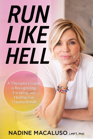 Run Like Hell: A Therapist's Guide to Recognizing, Escaping, and Healing from Trauma Bonds - Nadine Macaluso [KSIĄŻKA]