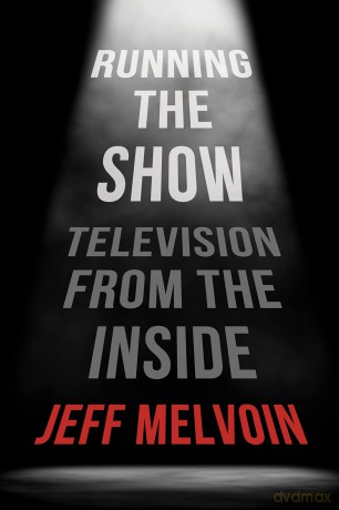 Running the Show: Television from the Inside - Jeff Melvoin [KSIĄŻKA]