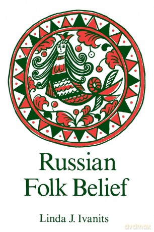 Russian Folk Belief - Linda J. Ivanits [KSIĄŻKA]