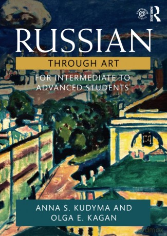 Russian Through Art: For Intermediate to Advanced Students - Olga E Kagan [KSIĄŻKA]