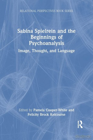Sabina Spielrein and the Beginnings of Psychoanalysis: Image, Thought, and Language (Relational Perspectives Book Series) - Pamela Cooper-White [KSIĄŻKA]