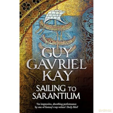 Sailing to Sarantium - Guy Gavriel Kay [KSIĄŻKA]