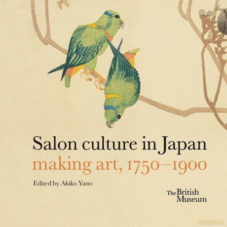 Salon culture in Japan: making art, 1750-1900 - Akiko Et Al Yano [KSIĄŻKA]