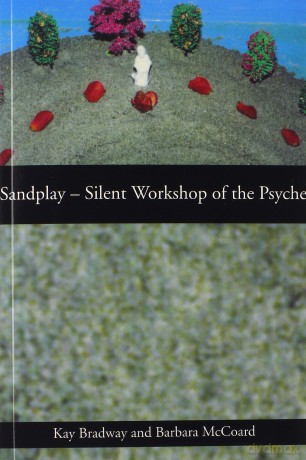 Sandplay: Silent Workshop of the Psyche - Kay Bradway [KSIĄŻKA]