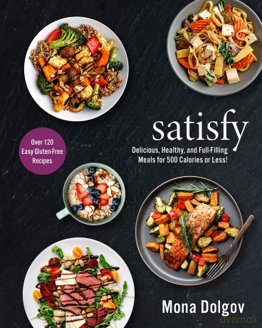 satisfy: Delicious, Healthy, and Full-Filling Meals for 500 Calories or Less! - Mona Dolgov [KSIĄŻKA]