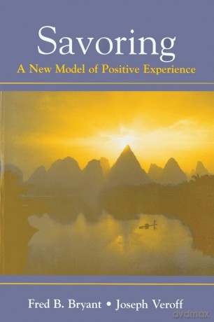 Savoring: A New Model of Positive Experience - Fred B. Bryant [KSIĄŻKA]