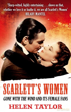 Scarlett's Women: 'Gone With the Wind' and its Female Fans - Helen Taylor [KSIĄŻKA]