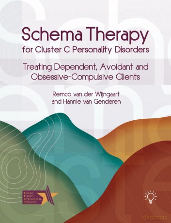 Schema Therapy for Cluster C Personality Disorders: Treating Dependent, Avoidant and Obsessive-Compulsive Clients (Schema Therapy Approaches and Resources) - Re Van De Wijngaart [KSIĄŻKA]