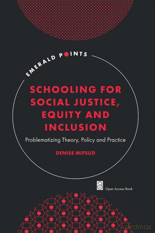 Schooling for Social Justice, Equity and Inclusion: Problematizing Theory, Policy and Practice (Emerald Points) - Denise Mifsud [KSIĄŻKA]